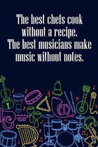 The best Chefs cook without a Recipe The best Musicians Make Music Without Notes: DIN-A5 sheet music book with 100 pages of empty staves for music stu