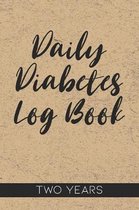 Daily Diabetes Log Book: Blood Glucose Log Book for Daily Tracking, Two Years