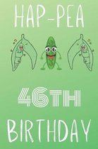 Hap-pea 46th Birthday: Funny 46th Birthday Gift Hap-pea Journal / Notebook / Diary (6 x 9 - 110 Blank Lined Pages)