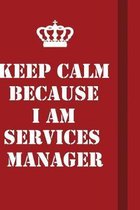 Keep Calm Because I Am Services Manager: Writing careers journals and notebook. A way towards enhancement