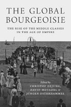 The Global Bourgeoisie – The Rise of the Middle Classes in the Age of Empire