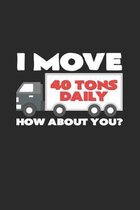 I move 40 tons daily: 6x9 Truck Driver - dotgrid - dot grid paper - notebook - notes