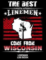 The Best Linemen Come From Wisconsin Lineman Log Book: Great Logbook Gifts For Electrical Engineer, Lineman And Electrician, 8.5 X 11, 120 Pages White
