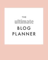 The Ultimate Blog Planner: The Perfect Planner for a Blogger / Influencer - 8 x 10 inch with 120 pages - Content Creation Planner