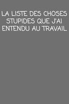 la liste des choses stupides que j'ai entendu au travail: cadeau de d�part coll�gue Dr�le de carnet de notes de bureau pour les coll�gues de travail e