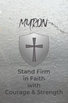 Myron Stand Firm in Faith with Courage & Strength: Personalized Notebook for Men with Bibical Quote from 1 Corinthians 16