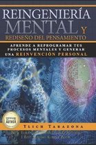Reingenier�a Mental y Redise�o del Pensamiento: Aprende a reprogramar tus procesos mentales y generar una reinvenci�n personal