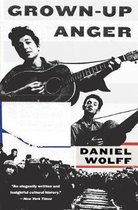 GrownUp Anger The Connected Mysteries of Bob Dylan, Woody Guthrie, and the Calumet Massacre of 1913
