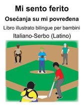 Italiano-Serbo (Latino) Mi sento ferito/Osecanja su mi povređena Libro illustrato bilingue per bambini