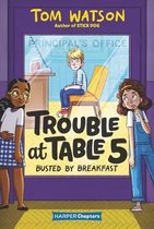 Trouble at Table 5 2 Busted by Breakfast HarperChapters