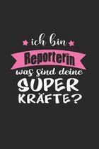 Ich Bin Reporterin Was Sind Deine Superkr�fte?: A5 Blanko - Notebook - Notizbuch - Taschenbuch - Journal - Tagebuch - Ein lustiges Geschenk f�r Freund