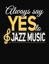Always Say Yes To Jazz Music