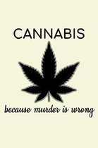 Cannabis Because Murder Is Wrong