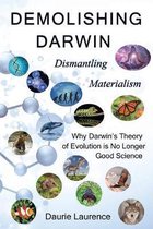 Boek cover Demolishing Darwin: Dismantling materialism van Daurie Laurence