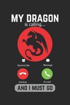 My Dragon Is Calling And I Must Go: Lined Notebook
