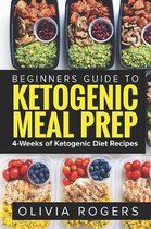 Ketogenic Meal Prep: Beginners Guide to Meal Prep 4-Weeks of Ketogenic Diet Recipes (28 Full Days of Keto Meals)