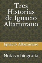 Tres Historias de Ignacio Altamirano: Notas y biograf�a