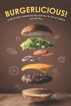 Burgerlicious!: The 30 Best Burger Recipes for You to Try at Home