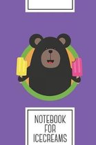 Notebook for Icecreams: Lined Journal with Grizzly with two Popsicle Design - Cool Gift for a friend or family who loves bear presents! - 6x9''