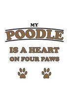 My Poodle is a heart on four paws: Notizbuch, Notizheft, Notizblock - Geschenk-Idee f�r Hunde-Halter - Karo - A5 - 120 Seiten