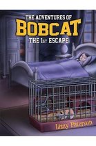 The Adventures of Bobcat: the 1st Escape