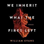 We Inherit What the Fires Left: Poems