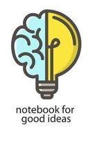 Notebook for Good Ideas: 6'' X 9'' FUNNY BLANK LINED NOTEBOOK 120 Pgs. PERFECT GIFT. Notepad, Bullet Journal, Diary.