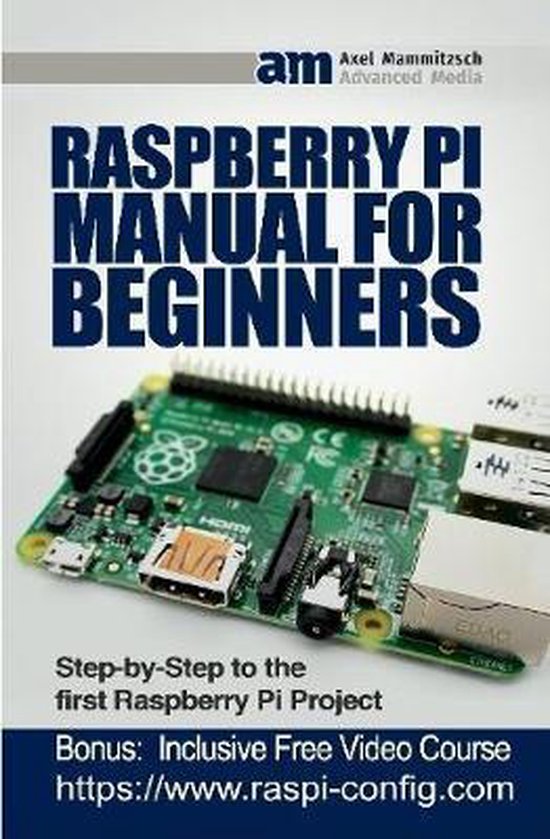 Raspberry Pi Manual for Beginners Step-by-Step Guide to the first ...