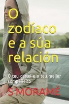 O zod�aco e a s�a relaci�n: O teu cartel e o teu mellor compa�eiro