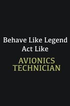Behave like Legend Act Like Avionics Technician: Writing careers journals and notebook. A way towards enhancement