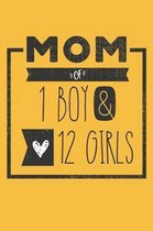 MOM of 1 BOY & 12 GIRLS: Perfect Notebook / Journal for Mom - 6 x 9 in - 110 blank lined pages