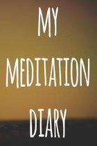 My Meditation Diary: 119 pages to record your meditations - ideal way to reflect and ideal gift for anyone who enjoys meditation!