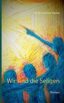 Wir sind die Seligen: Roman