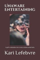 Unaware Entertaining: A girl's realization she is not as alone as she feels.