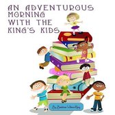 An Adventurous Morning with the King's Kids