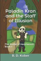 Paladin Kran and the Staff of Illusion: The Battle of Heartwood: Book 1