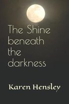 The Shine beneath the darkness