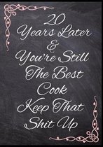 20 Years Later & You're Still The Best Cook Keep That Shit Up: 50 Page Anniversary Food Recipe Book