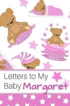 Letters to My Baby Margaret: Personalized Journal for New Mommies with Baby Girl Name