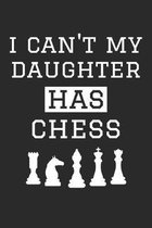 I Can't My Daughter Has Chess - Chess Training Journal - Chess Notebook - Chess Diary - Gift for Chess Dad and Mom: Unruled Blank Journey Diary, 110 b