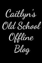 Caitlyn's Old School Offline Blog