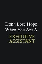 Don't lose hope when you are a Executive Assistant: Writing careers journals and notebook. A way towards enhancement