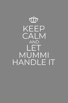Keep Calm And Let Mummi Handle It