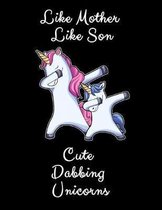 Like Mother Like Son Cute Dabbing Unicorn: A Cute Mother And Son Matching Unicorns Notebook And Composition Book