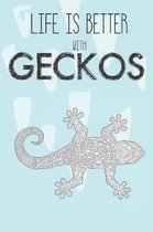 Life Is Better With Geckos: Cute Gecko Lovers Journal / Notebook / Diary / Birthday Gift (6x9 - 110 Blank Lined Pages)