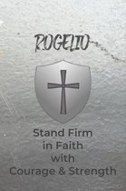 Rogelio Stand Firm in Faith with Courage & Strength: Personalized Notebook for Men with Bibical Quote from 1 Corinthians 16