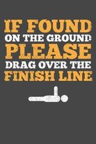 If Found On The Ground Please Drag Over Finish Line: 75 Page Runners Blank Log Book For Marathon Training With Specific Sections For Writing Down Dist