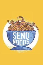 Send Noods: Cute Gifts for Her Ramen Noodle Funny Pun Drawing (6 x 9'' Notebook Journal)