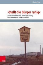 Stellt Die Burger Ruhig: Staatssicherheit Und Umweltzerstorung Im Chemierevier Halle-Bitterfeld