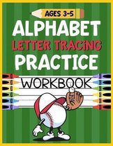 Alphabet Letter Tracing Practice Workbook Ages 3-5: Kids Activity Book to Learn and Write ABC's